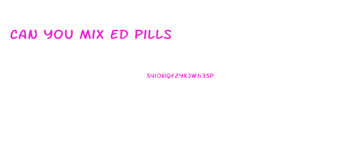 Can You Mix Ed Pills