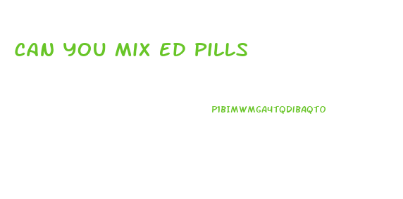 Can You Mix Ed Pills