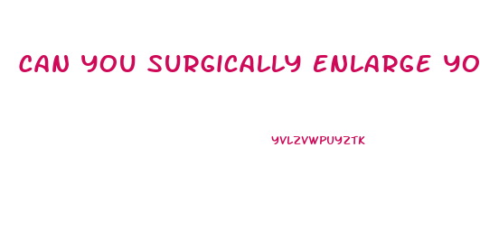 Can You Surgically Enlarge Your Penis