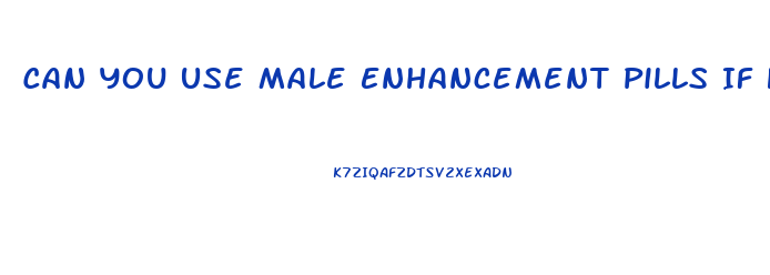 Can You Use Male Enhancement Pills If Have Heart Condition