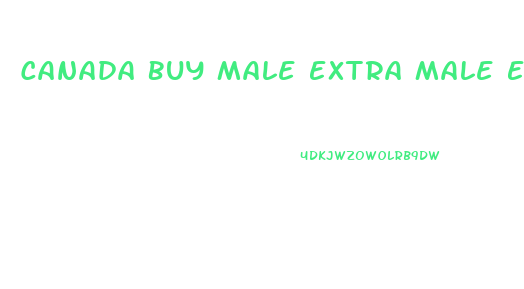 Canada Buy Male Extra Male Enhancement Pills