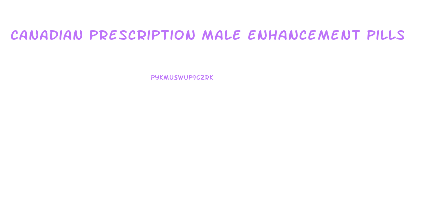 Canadian Prescription Male Enhancement Pills