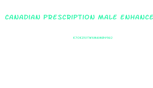 Canadian Prescription Male Enhancement Pills