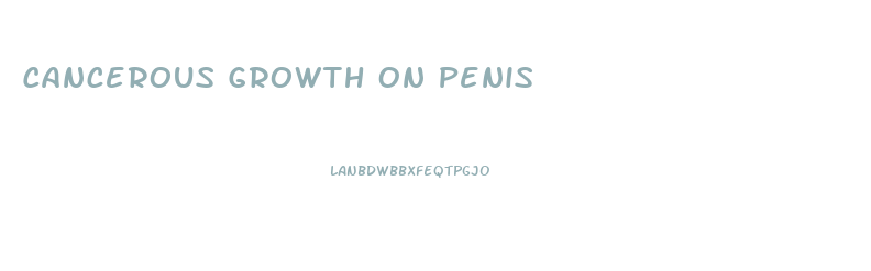 Cancerous Growth On Penis