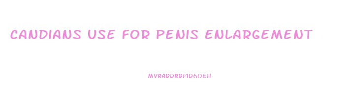 Candians Use For Penis Enlargement