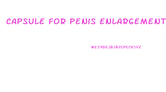 Capsule For Penis Enlargement