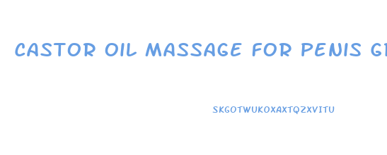 Castor Oil Massage For Penis Growth