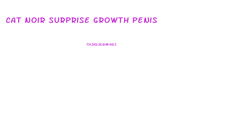 Cat Noir Surprise Growth Penis