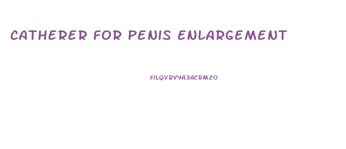 Catherer For Penis Enlargement