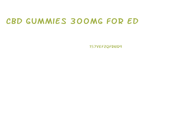 Cbd Gummies 300mg For Ed