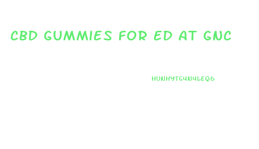 Cbd Gummies For Ed At Gnc