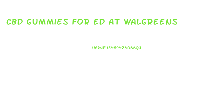 Cbd Gummies For Ed At Walgreens