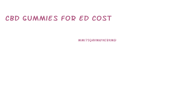 Cbd Gummies For Ed Cost