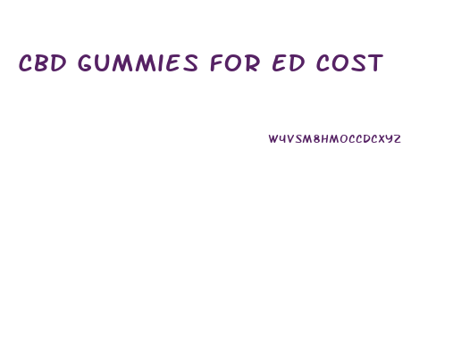 Cbd Gummies For Ed Cost
