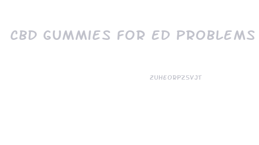Cbd Gummies For Ed Problems