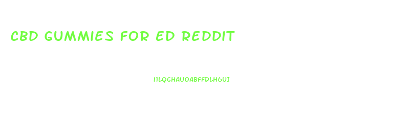 Cbd Gummies For Ed Reddit