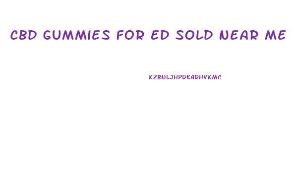 Cbd Gummies For Ed Sold Near Me