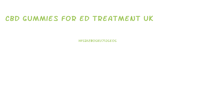 Cbd Gummies For Ed Treatment Uk