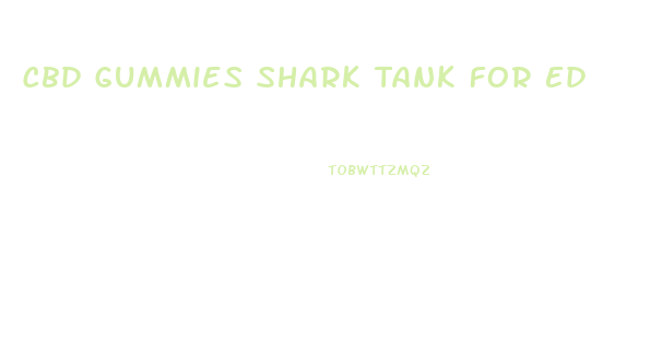 Cbd Gummies Shark Tank For Ed
