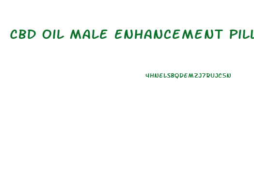 Cbd Oil Male Enhancement Pills