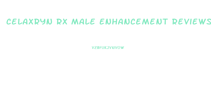 Celaxryn Rx Male Enhancement Reviews