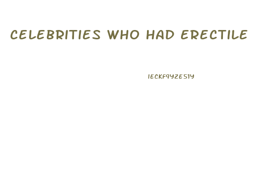 Celebrities Who Had Erectile Dysfunction