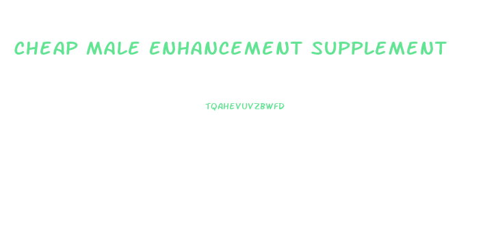 Cheap Male Enhancement Supplement