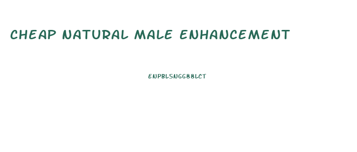 Cheap Natural Male Enhancement