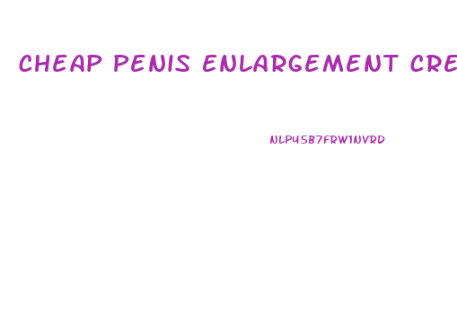 Cheap Penis Enlargement Cream
