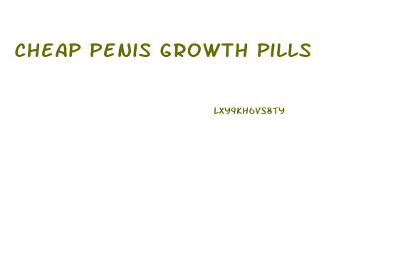 Cheap Penis Growth Pills