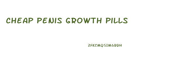 Cheap Penis Growth Pills