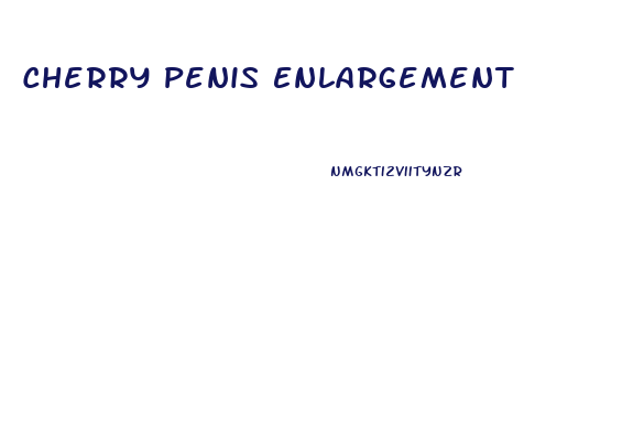 Cherry Penis Enlargement