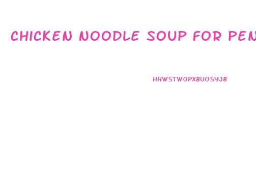 Chicken Noodle Soup For Penis Growth