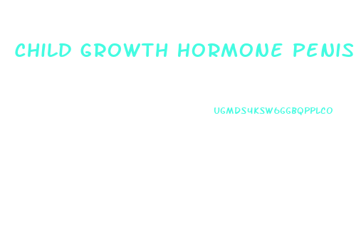 Child Growth Hormone Penis