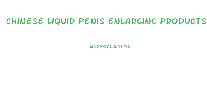 Chinese Liquid Penis Enlarging Products