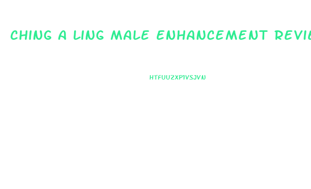 Ching A Ling Male Enhancement Reviews