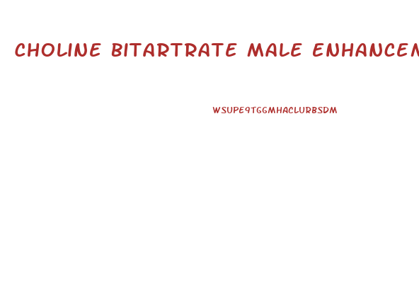 Choline Bitartrate Male Enhancement