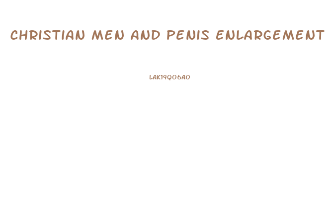 Christian Men And Penis Enlargement