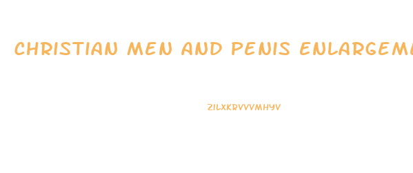 Christian Men And Penis Enlargement