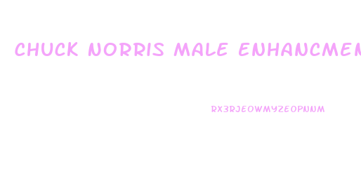 Chuck Norris Male Enhancment