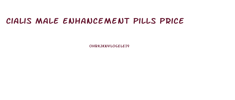 Cialis Male Enhancement Pills Price