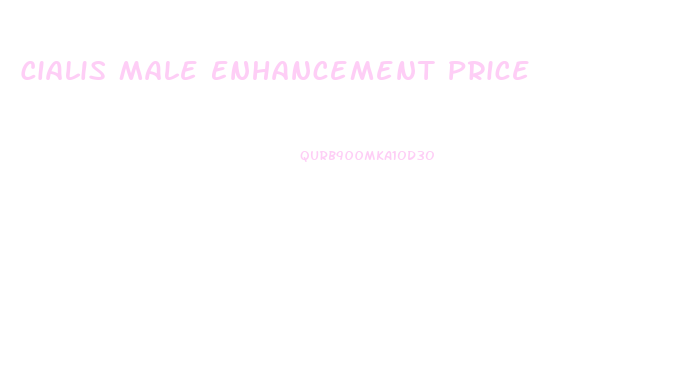 Cialis Male Enhancement Price