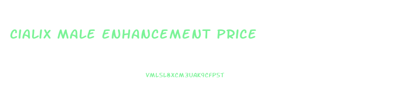 Cialix Male Enhancement Price