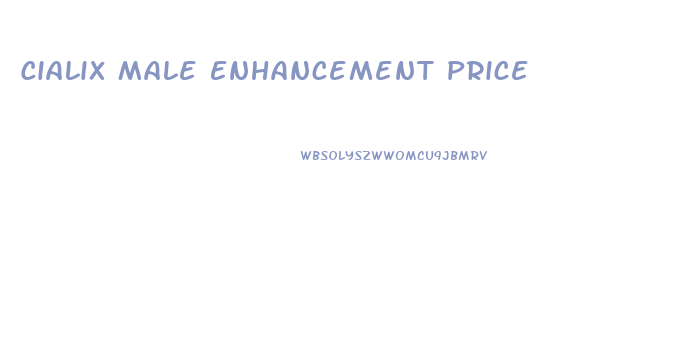 Cialix Male Enhancement Price