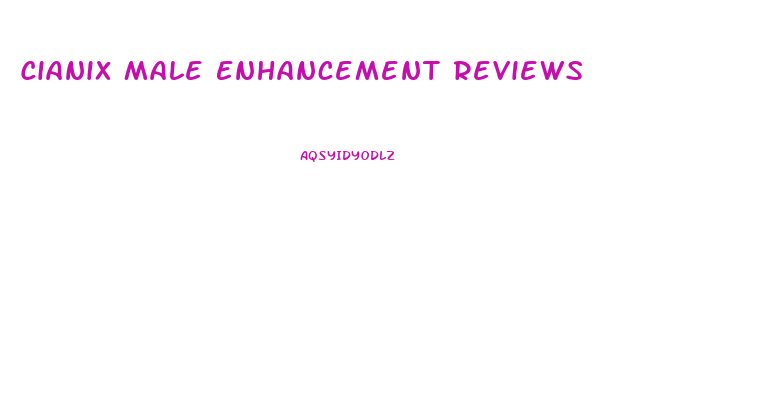 Cianix Male Enhancement Reviews