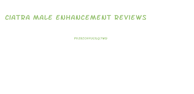 Ciatra Male Enhancement Reviews