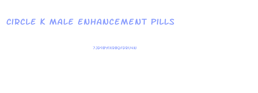 Circle K Male Enhancement Pills