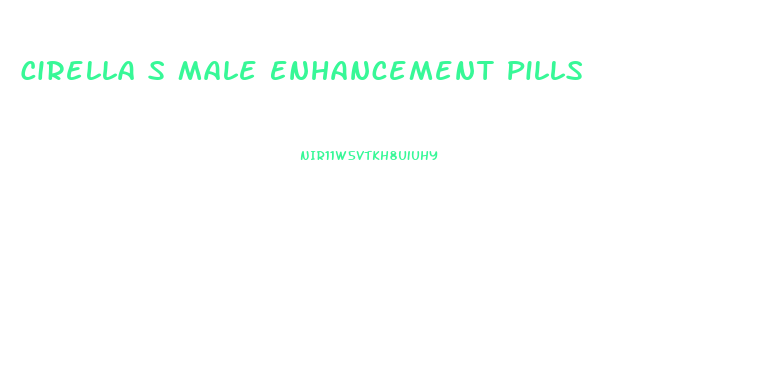 Cirella S Male Enhancement Pills