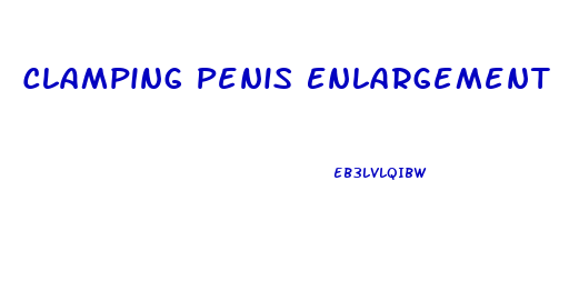 Clamping Penis Enlargement