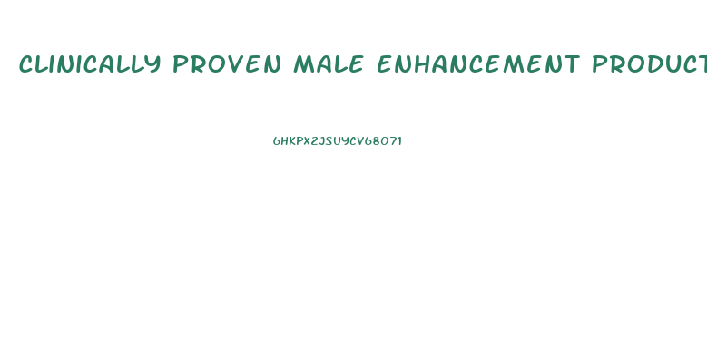 Clinically Proven Male Enhancement Products